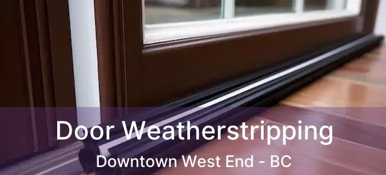  Door Weatherstripping Downtown West End - BC