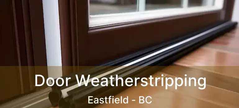  Door Weatherstripping Eastfield - BC