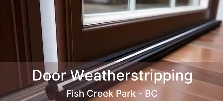  Door Weatherstripping Fish Creek Park - BC