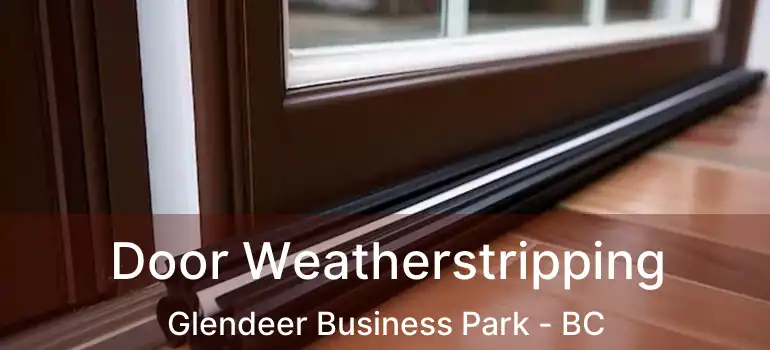  Door Weatherstripping Glendeer Business Park - BC