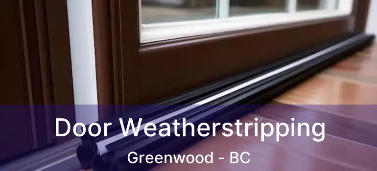  Door Weatherstripping Greenwood - BC