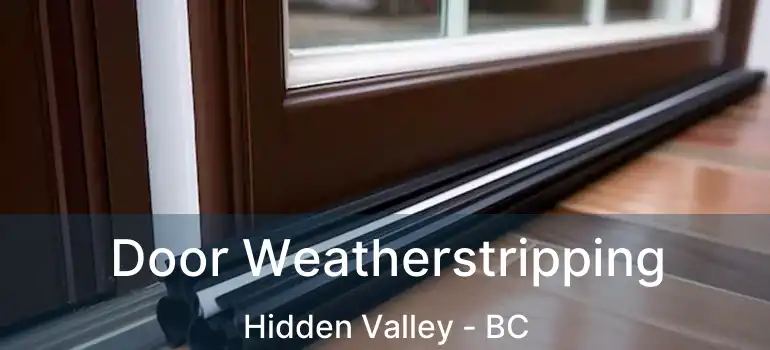 Door Weatherstripping Hidden Valley - BC