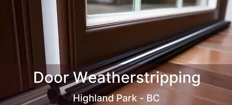  Door Weatherstripping Highland Park - BC