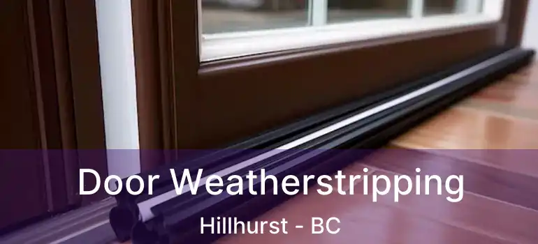  Door Weatherstripping Hillhurst - BC