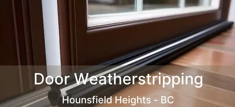  Door Weatherstripping Hounsfield Heights - BC