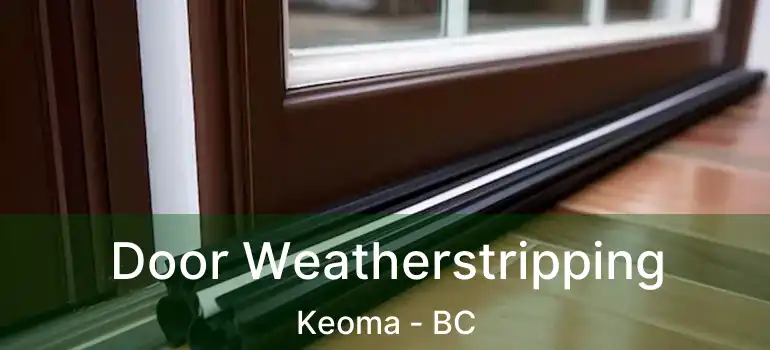  Door Weatherstripping Keoma - BC