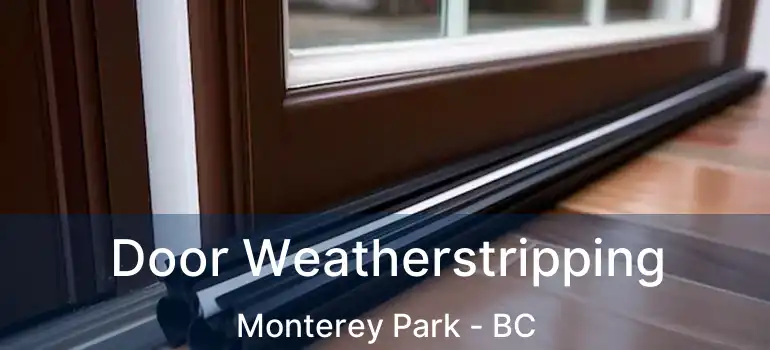  Door Weatherstripping Monterey Park - BC