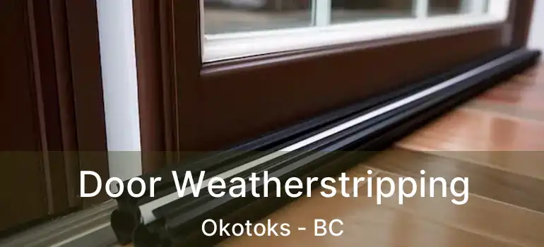 Door Weatherstripping Okotoks - BC