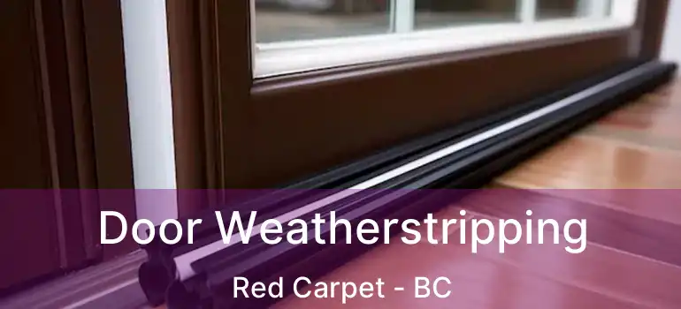  Door Weatherstripping Red Carpet - BC