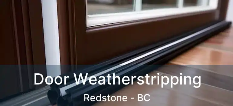  Door Weatherstripping Redstone - BC
