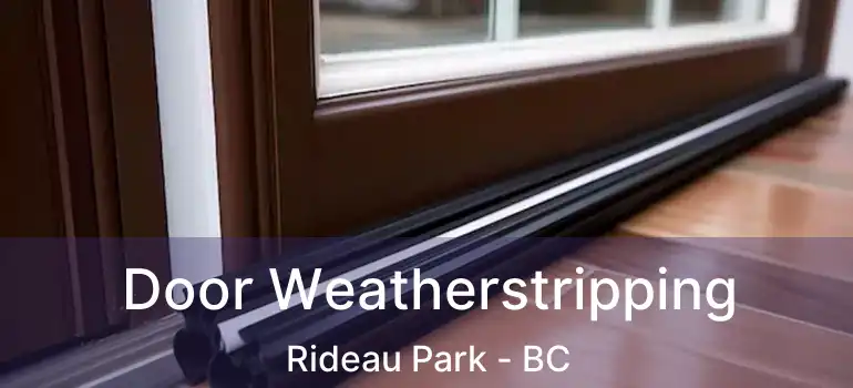  Door Weatherstripping Rideau Park - BC