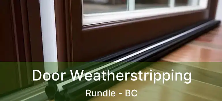  Door Weatherstripping Rundle - BC