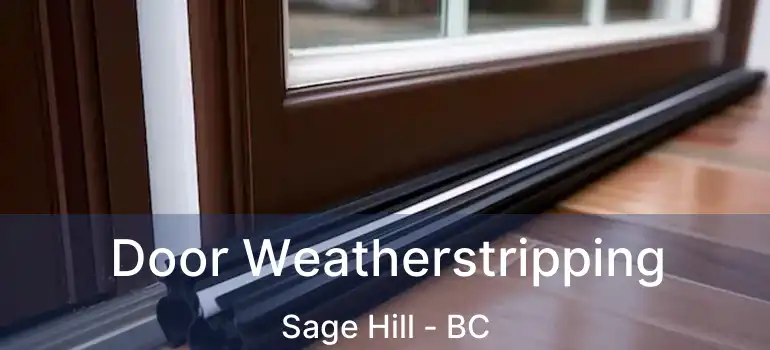  Door Weatherstripping Sage Hill - BC