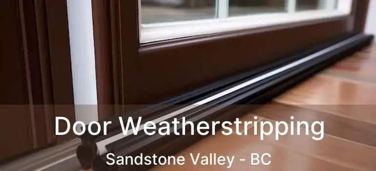  Door Weatherstripping Sandstone Valley - BC