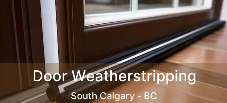  Door Weatherstripping South Calgary - BC