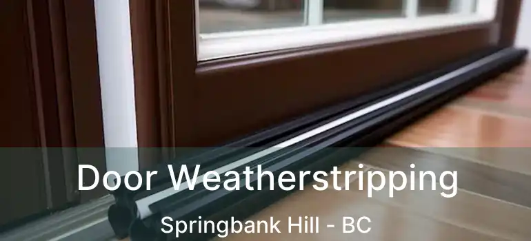  Door Weatherstripping Springbank Hill - BC