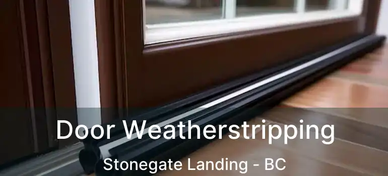  Door Weatherstripping Stonegate Landing - BC
