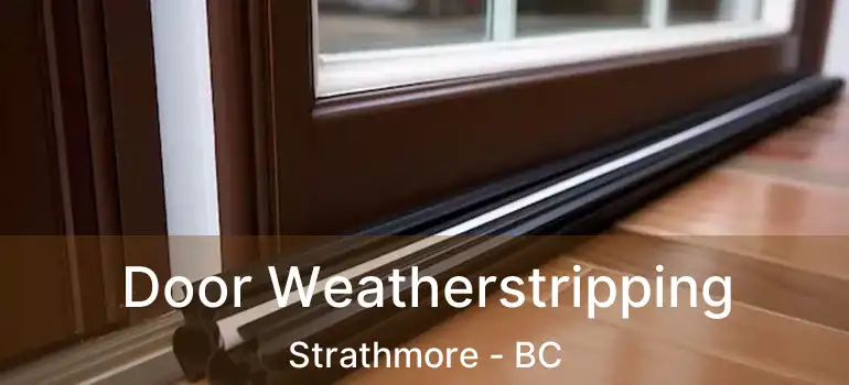  Door Weatherstripping Strathmore - BC