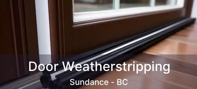  Door Weatherstripping Sundance - BC