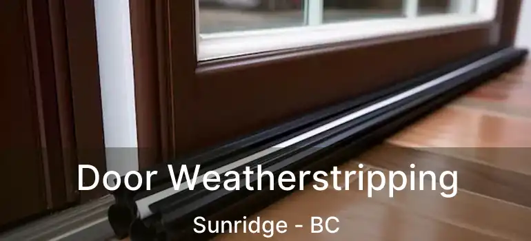  Door Weatherstripping Sunridge - BC