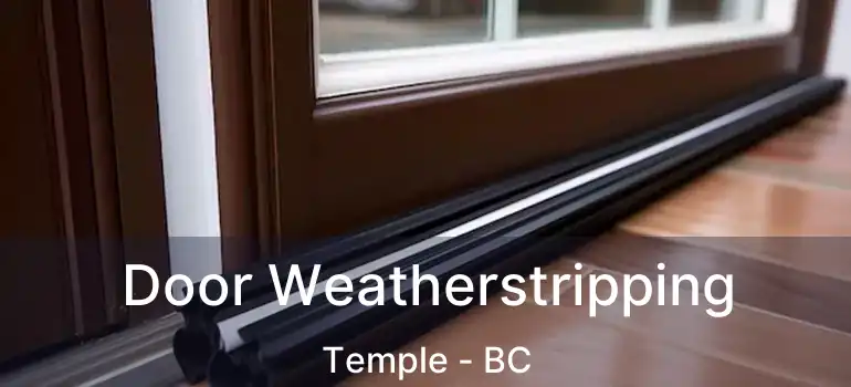  Door Weatherstripping Temple - BC