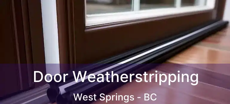  Door Weatherstripping West Springs - BC