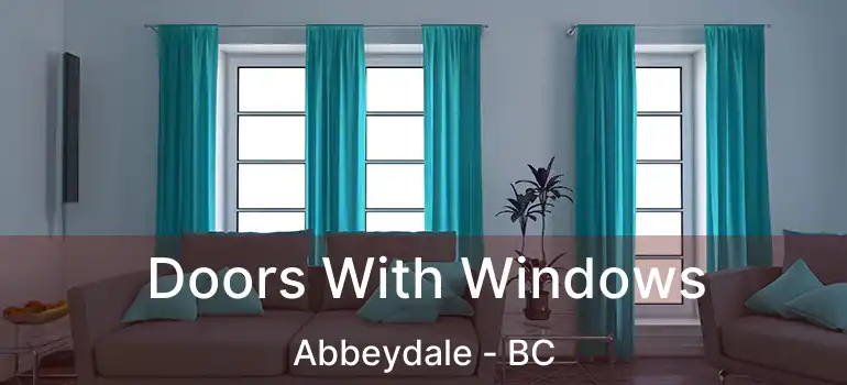  Doors With Windows Abbeydale - BC