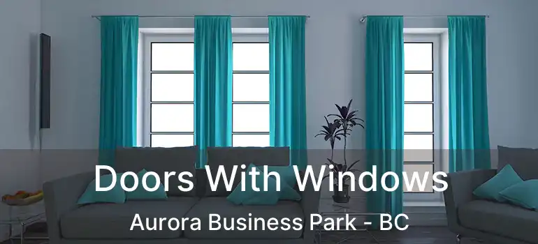  Doors With Windows Aurora Business Park - BC