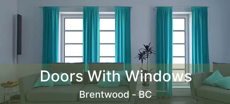  Doors With Windows Brentwood - BC