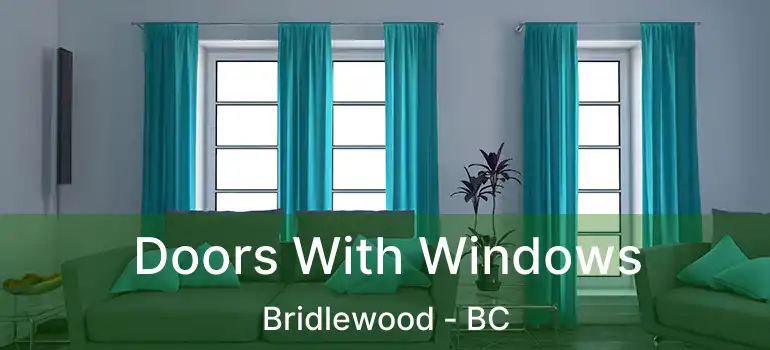  Doors With Windows Bridlewood - BC