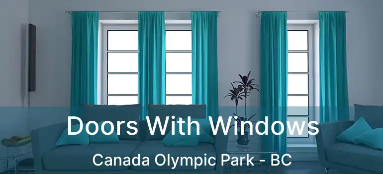  Doors With Windows Canada Olympic Park - BC