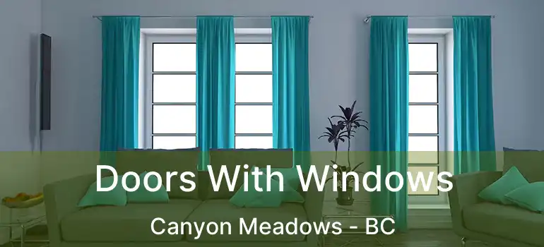  Doors With Windows Canyon Meadows - BC