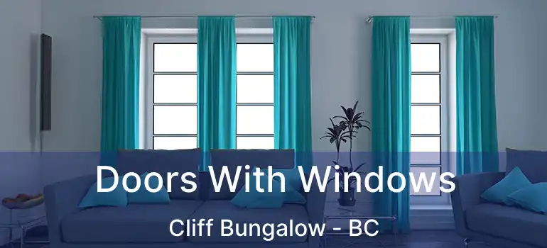  Doors With Windows Cliff Bungalow - BC