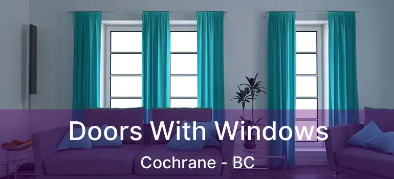  Doors With Windows Cochrane - BC