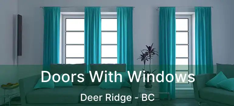  Doors With Windows Deer Ridge - BC
