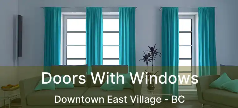  Doors With Windows Downtown East Village - BC