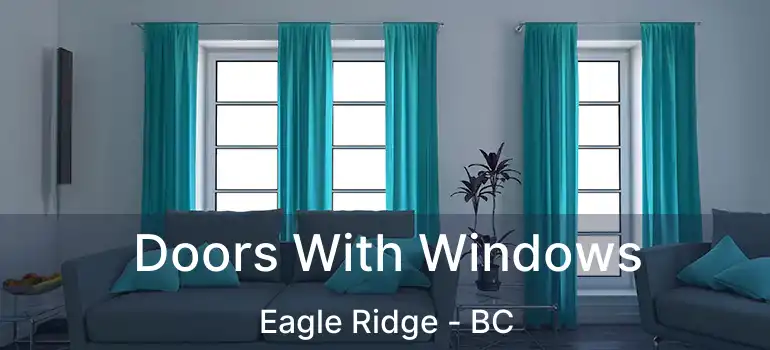  Doors With Windows Eagle Ridge - BC