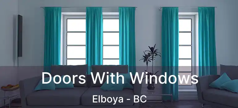  Doors With Windows Elboya - BC