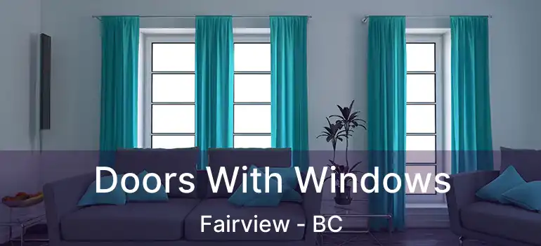  Doors With Windows Fairview - BC