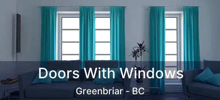  Doors With Windows Greenbriar - BC