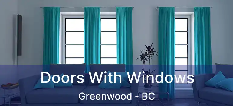  Doors With Windows Greenwood - BC