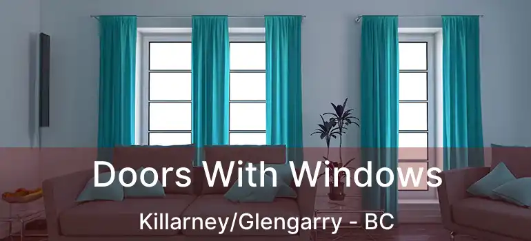  Doors With Windows Killarney/Glengarry - BC