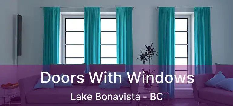  Doors With Windows Lake Bonavista - BC