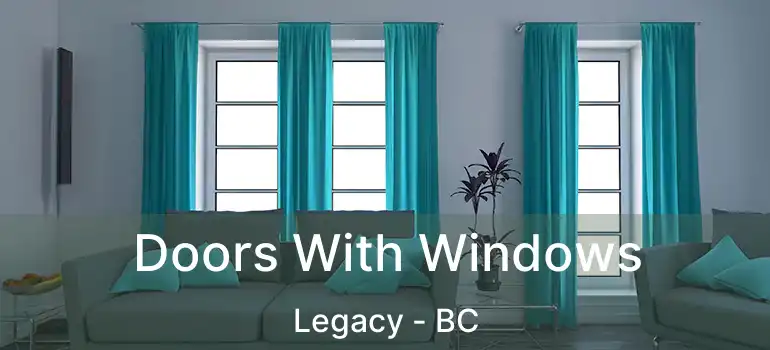  Doors With Windows Legacy - BC