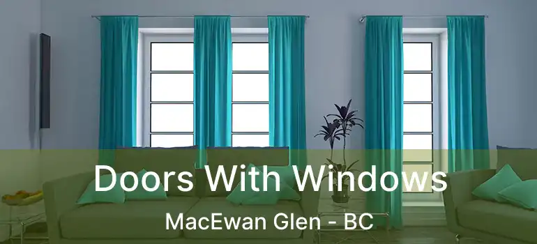  Doors With Windows MacEwan Glen - BC