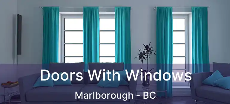  Doors With Windows Marlborough - BC