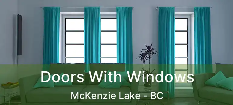  Doors With Windows McKenzie Lake - BC