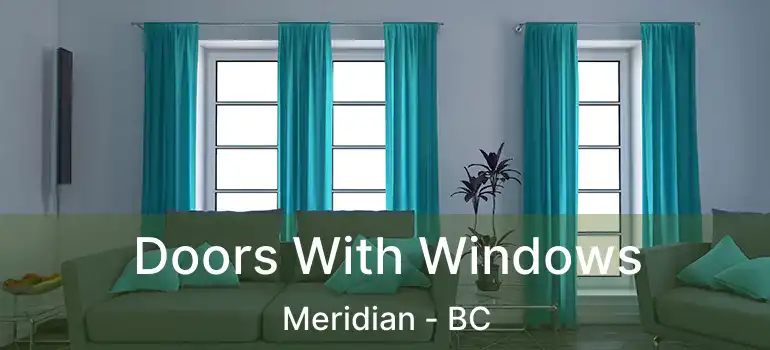  Doors With Windows Meridian - BC