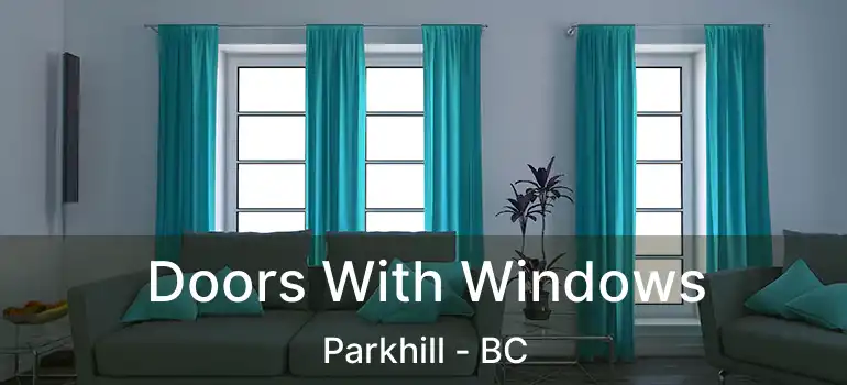  Doors With Windows Parkhill - BC