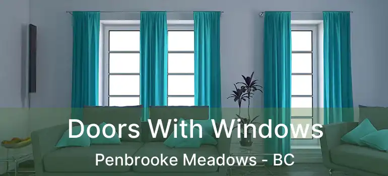  Doors With Windows Penbrooke Meadows - BC